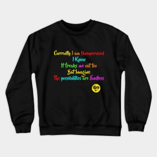 Currently I am Unsupervised - Funny Crazy Humor Attitude Shirt Crewneck Sweatshirt